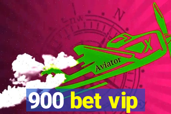 900 bet vip